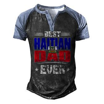 Best Haitian Dad Ever Fathers Day Men's Henley Raglan T-Shirt | Mazezy