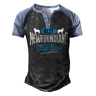 Best Newfoundland Dad Ever - Newfoundland Lover Newfie Owner Men's Henley Shirt Raglan Sleeve 3D Print T-shirt - Monsterry CA