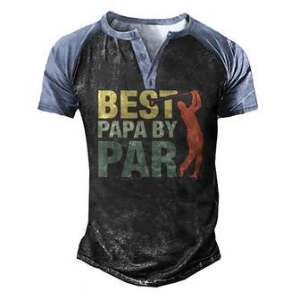 Best Papa By Par Fathers Day Golf Grandpa Classic Men's Henley Raglan T-Shirt | Mazezy