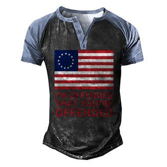 Betsy Ross Flag Usa Im Offended That Youre Offended Men's Henley Raglan T-Shirt | Mazezy
