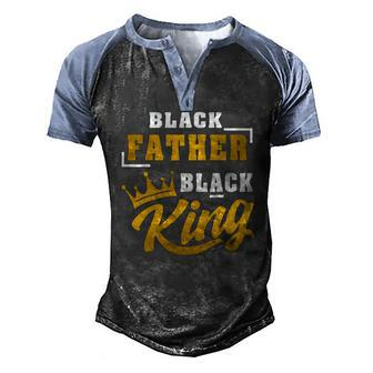 Mens Black Father Black King African American Dad Fathers Day Men's Henley Raglan T-Shirt | Mazezy