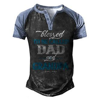 Blessed To Be Called Dad And Grandpa Fathers Day Idea Men's Henley Raglan T-Shirt | Mazezy