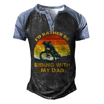 Bmx Id Rather Be Riding With My Dad Men's Henley Raglan T-Shirt | Mazezy