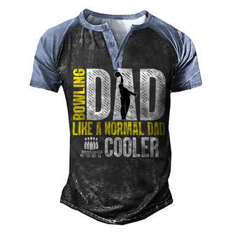 Bowling Dad Like A Normal Dad Just Cooler 94 Bowling Bowler Men's Henley Shirt Raglan Sleeve 3D Print T-shirt - Seseable