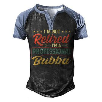 Bubba Grandpa Gift Im A Professional Bubba Men's Henley Shirt Raglan Sleeve 3D Print T-shirt - Seseable