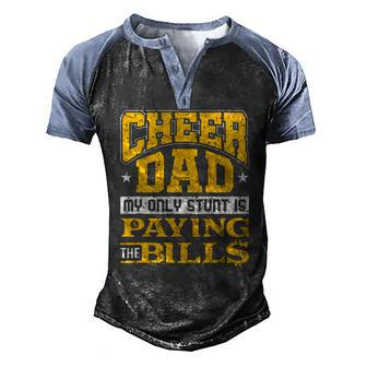 Mens Cheer Dad Only Stunt Is Paying Bills Cheerleading Dad Men's Henley Raglan T-Shirt | Mazezy