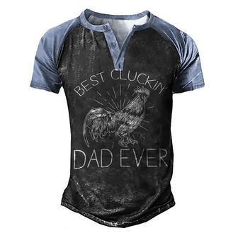 Chicken Chicken Best Cluckin Dad Ever Funny Chicken Dad Farm Fathers Day Men's Henley Shirt Raglan Sleeve 3D Print T-shirt - Monsterry UK