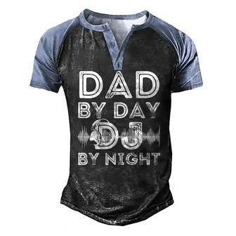 Dad By Day Dj By Night Mens Disc Jockey Dj Player Men's Henley Raglan T-Shirt | Mazezy