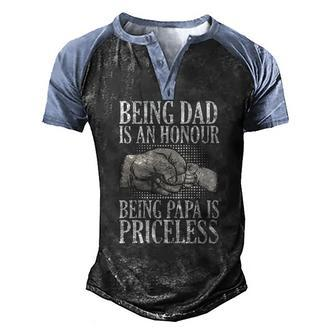Being Dad Is An Honor Being Papa Is Priceless Fathers Day Men's Henley Raglan T-Shirt | Mazezy