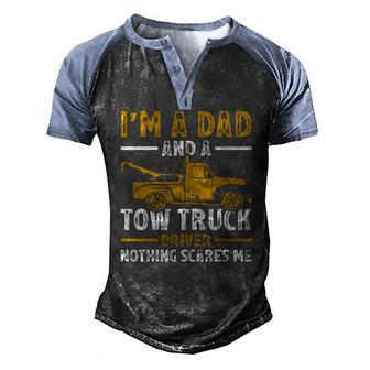 Im A Dad And A Tow Truck Driver Fathers Day Men's Henley Raglan T-Shirt | Mazezy