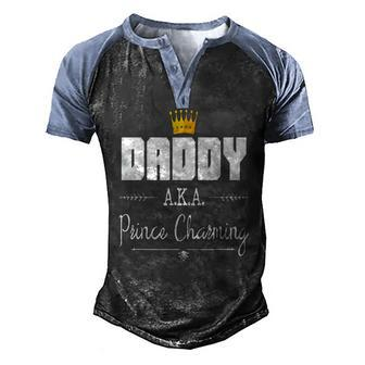 Daddy Aka Prince Charming Fathers Day Birthday Men's Henley Raglan T-Shirt | Mazezy