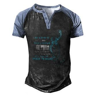 Daddy And Daughter Not Always Eye To Eye But Always Heart To Heart Men's Henley Raglan T-Shirt | Mazezy