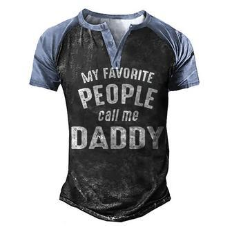 Daddy Gift My Favorite People Call Me Daddy Men's Henley Shirt Raglan Sleeve 3D Print T-shirt - Seseable