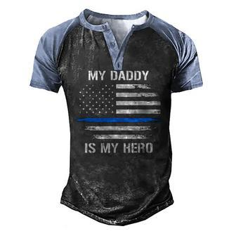 My Daddy Is My Hero Police Officer Thin Blue Line Men's Henley Raglan T-Shirt | Mazezy