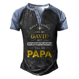 Mens David Name My Favorite People Call Me Papa Men's Henley Raglan T-Shirt | Mazezy
