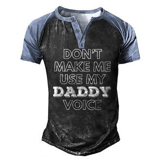 Mens Dont Make Me Use My Daddy Voice Lgbt Gay Pride Men's Henley Raglan T-Shirt | Mazezy