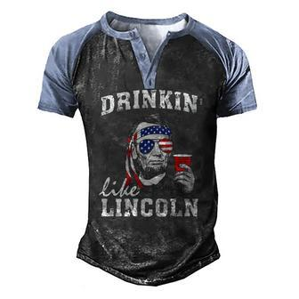 Drinkin Like Lincoln 4Th Of July Drinking Party Men's Henley Raglan T-Shirt | Mazezy