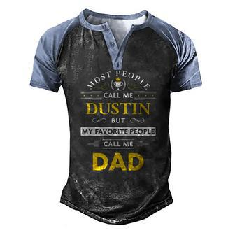 Mens Dustin Name My Favorite People Call Me Dad Men's Henley Raglan T-Shirt | Mazezy