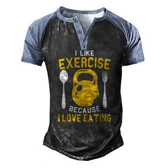 I Like Exercise Because I Love Eating Gym Workout Fitness Men's Henley Raglan T-Shirt | Mazezy