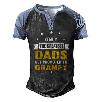 Family 365 The Greatest Dads Get Promoted To Grampy Grandpa Men's Henley Raglan T-Shirt | Mazezy