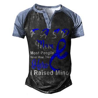 Fasd Mom Most People Never Meet Their Hero I Raised Mine Blue And Grey Ribbon Fetal Alcohol Spectrum Disorder Fetal Alcohol Spectrum Disorder Awareness Men's Henley Shirt Raglan Sleeve 3D Print T-shirt | Favorety AU