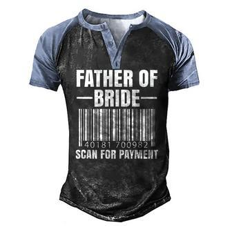 Mens Father Of The Bride Scan For Payment Wedding Dad Men's Henley Raglan T-Shirt | Mazezy