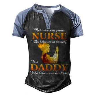 Father Grandpa Behind Every Great Nurse Is A Daddy249 Family Dad Men's Henley Shirt Raglan Sleeve 3D Print T-shirt - Monsterry