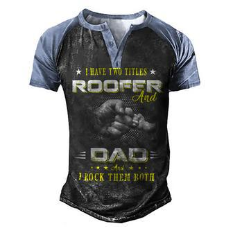 Father Grandpa Dad Roofer T Quote Design For Men197 Family Dad Men's Henley Shirt Raglan Sleeve 3D Print T-shirt - Monsterry