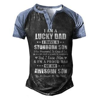 Father Grandpa I Am A Lucky Dad I Have Stubborn Son Fathers Day23 Family Dad Men's Henley Shirt Raglan Sleeve 3D Print T-shirt - Monsterry