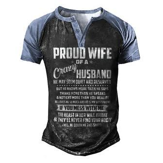 Father Grandpa I Am A Proud Wife Of A Crazy Husband He May Seem Quiet And Reserved104 Family Dad Men's Henley Shirt Raglan Sleeve 3D Print T-shirt - Monsterry UK
