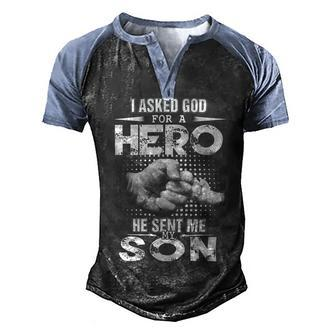 Father Grandpa I Asked For A Hero He Sent Me My Son 129 Family Dad Men's Henley Shirt Raglan Sleeve 3D Print T-shirt - Monsterry