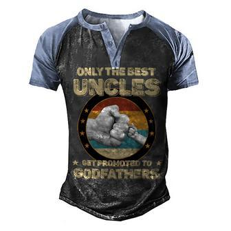 Father Grandpa Only The Best Uncles Get Promoted To Godfathers33 Family Dad Men's Henley Shirt Raglan Sleeve 3D Print T-shirt - Monsterry AU