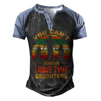 Father Grandpa You Cant Scare Me I Have Two Daughters Vintage Sunset 22 Family Dad Men's Henley Shirt Raglan Sleeve 3D Print T-shirt - Monsterry DE