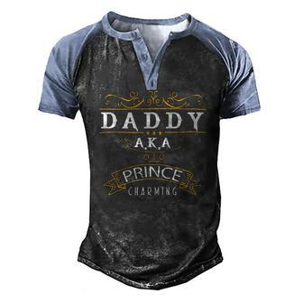Fathers Day Cute Daddy Aka Prince Charming Men's Henley Raglan T-Shirt | Mazezy