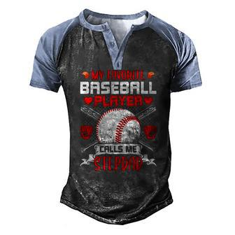 My Favorite Baseball Player Calls Me Stepdad Men's Henley Raglan T-Shirt | Mazezy