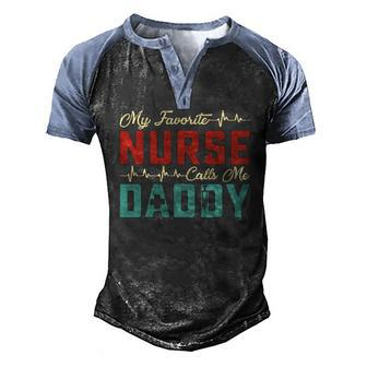 Mens My Favorite Nurse Calls Me Daddy Fathers Day From Kids Son Men's Henley Raglan T-Shirt | Mazezy