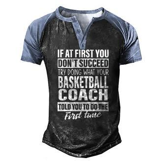 If At First You Dont Succeed Basketball Coach Men Men's Henley Raglan T-Shirt | Mazezy