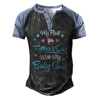 My First Fathers Day With My Baby Girl Daughter Daddy Men's Henley Raglan T-Shirt | Mazezy