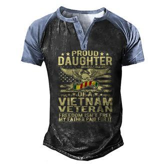 Freedom Isnt Free Proud Daughter Of Vietnam Veteran Ribbon Men's Henley Raglan T-Shirt | Mazezy
