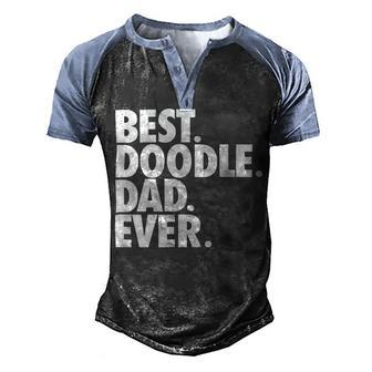 Goldendoodle Dad - Best Doodle Dad Ever Men's Henley Shirt Raglan Sleeve 3D Print T-shirt - Seseable
