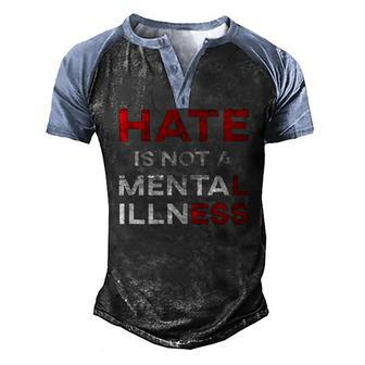 Hate Is Not A Mental Illness Anti-Hate Men's Henley Raglan T-Shirt | Mazezy UK