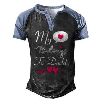 My Heart Belongs To Daddy Girls Boys Valentines Day Tee Men's Henley Raglan T-Shirt | Mazezy