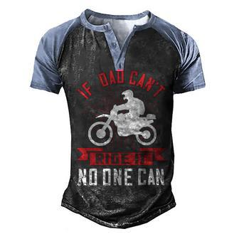 If Dad Cant Ride It No One Can Men's Henley Shirt Raglan Sleeve 3D Print T-shirt - Monsterry