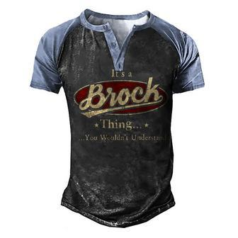 Its A BROCK Thing You Wouldnt Understand Shirt BROCK Last Name Gifts Shirt With Name Printed BROCK Men's Henley Shirt Raglan Sleeve 3D Print T-shirt - Seseable