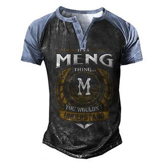 Its A Meng Thing You Wouldnt Understand Name Men's Henley Shirt Raglan Sleeve 3D Print T-shirt - Seseable
