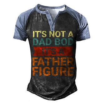 Its Not A Dad Bod Its A Father Figure Funny Retro Vintage Men's Henley Shirt Raglan Sleeve 3D Print T-shirt | Favorety DE