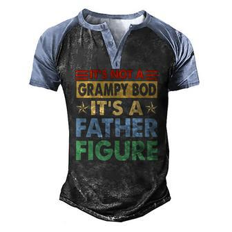 Mens Its Not A Grampy Bod Its A Father Figure Fathers Day Men's Henley Raglan T-Shirt | Mazezy