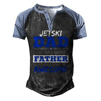 Jetski Dad Fathers Day Sport Lover Men's Henley Raglan T-Shirt | Mazezy