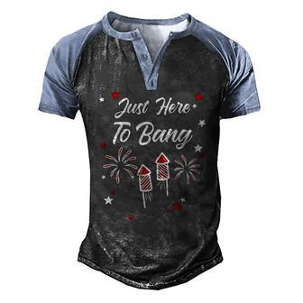 Just Here To Bang 4Th July American Flag Clothes Men's Henley Raglan T-Shirt | Mazezy