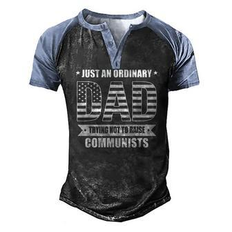 Just An Ordinary Dad Trying Not To Raise Communists Men's Henley Raglan T-Shirt | Mazezy